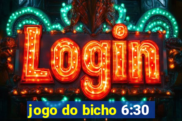 jogo do bicho 6:30